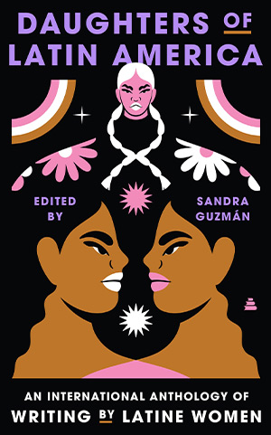 The cover to Daughters of Latin America: An International Anthology of Writing by Latine Women